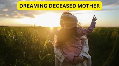 Exploring the Emotional Impact of Dreaming About a Deceased Mother