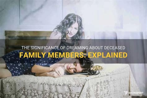 Exploring the Emotional Impact of Dreaming about Departed Family Members