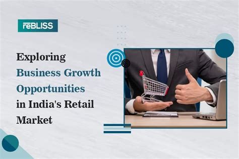 Exploring the Growth and Opportunities in the Retail Market