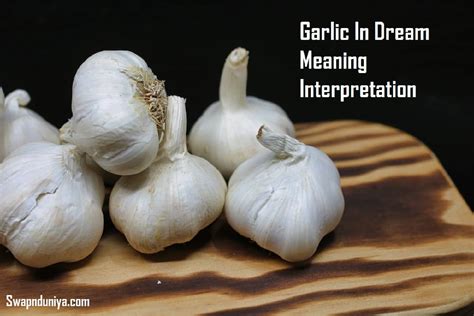 Exploring the Hidden Meanings of the Foul-smelling Garlic Dreams