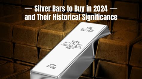 Exploring the Historical and Cultural Significance of Silver Bars