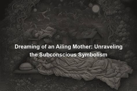 Exploring the Influence of Guilt and Responsibility in Dreams Involving an Ailing Mother-in-Law