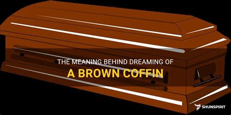 Exploring the Meaning Behind Dreaming of a Wooden Coffin