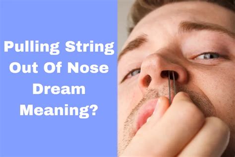 Exploring the Meaning behind Nasal Foreign Objects in Dream Imagery