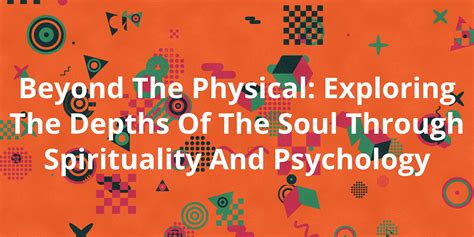 Exploring the Profound Significance: Revealing the Spiritual and Psychological Depths