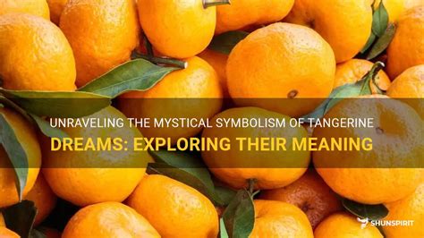 Exploring the Psychological Associations of Tangerine in Dream Interpretation