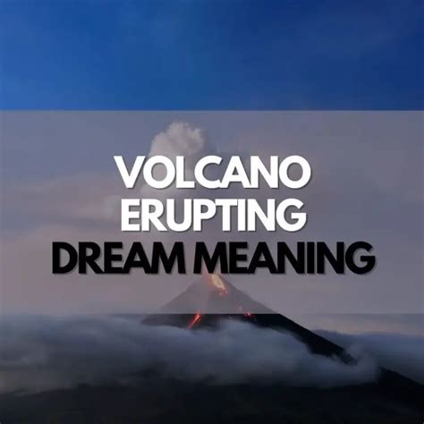 Exploring the Psychological Interpretations of Volcanic Outburst Dreams