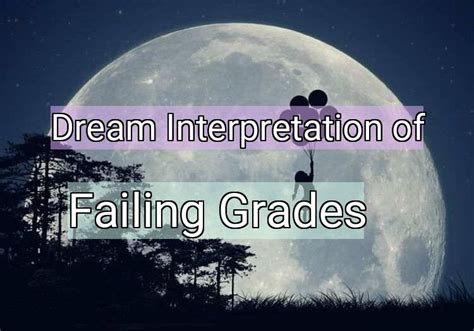 Exploring the Psychological Significance of Dreaming about Failing Grades