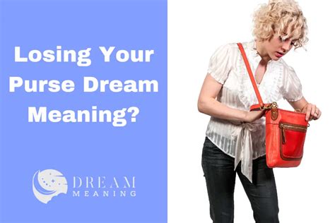 Exploring the Psychological Significance of Dreaming about Rediscovering Your Purse: Unveiling the Profound Meaning Behind Unearthing Your Personal Belongings