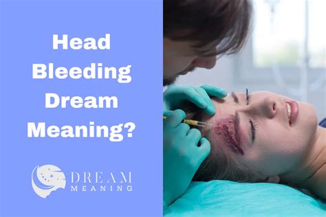 Exploring the Psychological Significance of a Dream Depicting a Bleeding Head