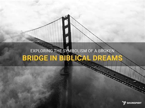 Exploring the Significance of Bridge Symbolism in Dreams