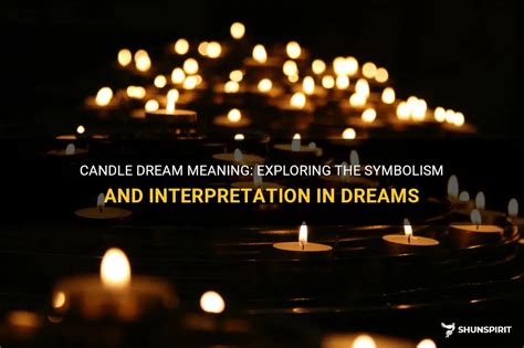 Exploring the Significance of Candles in Dreams