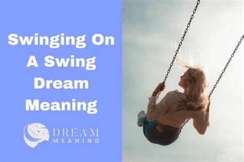 Exploring the Significance of Swinging Dreams in the Context of Personal Relationships