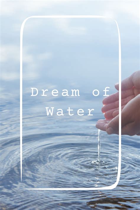 Exploring the Significance of Water in Dream Exploration