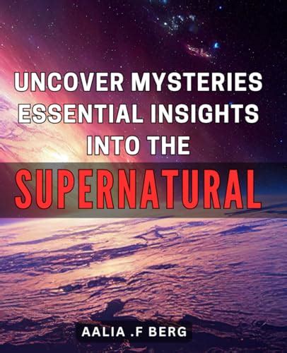 Exploring the Supernatural: Insights into the Mysterious Realm of Messages from Beyond