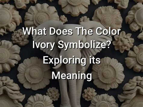 Exploring the Symbolic Meaning of Flourishing Ivory Blooms