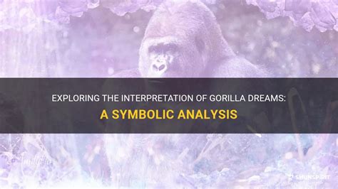 Exploring the Symbolic Meaning of Gorillas in Dream Interpretation