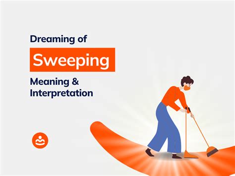 Exploring the Various Interpretations of Dreaming about Sweeping a Filthy Surface