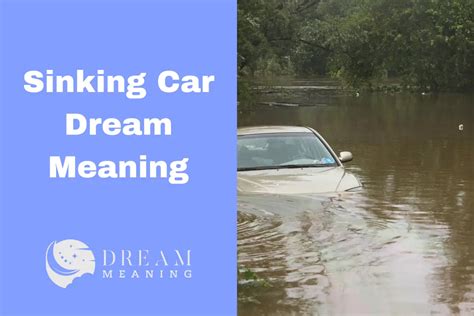 Exploring the Various Interpretations of Sinking Car Dreams