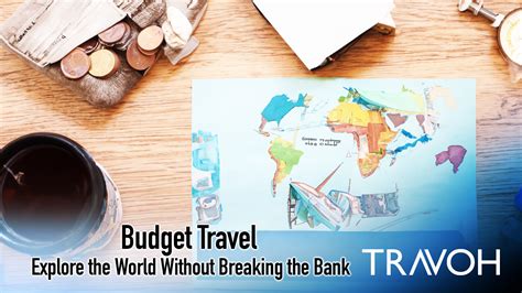 Exploring the World on a Budget: Tips for Adventuring Without Breaking the Bank