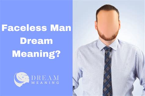 Faceless People in Dreams: Decoding the Significance and Interpretation