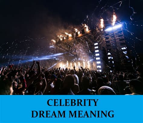 Fascination with Famous Individuals: Unveiling the Reasons for Celebrity Dreams