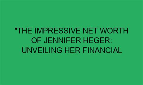 Financial Success: Jennifer Vegas' Impressive Fortune