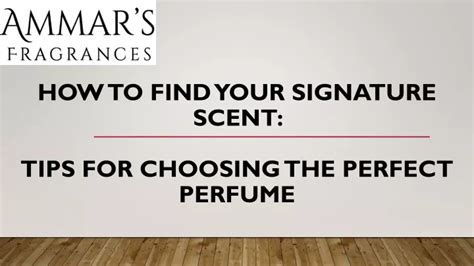 Finding Your Signature Scent: Tips for Selecting a Fragrance that Reflects Your Unique Personality