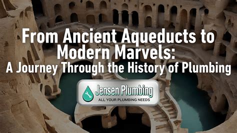 From Ancient Aqueducts to Modern Plumbing