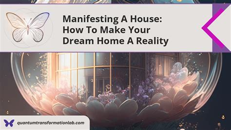 From Fantasies to Reality: The Transformative Power of Imagining and Manifesting Your Dream Home