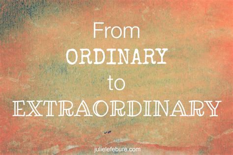 From Ordinary to Extraordinary: A Remarkable Journey