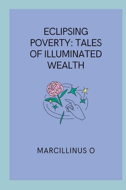 From Poverty to Wealth: Tales of Extraordinary Achievement Fueling the Hunger for Riches