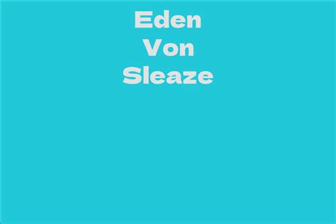 From Poverty to Wealth: The Extraordinary Journey of Eden Von Sleaze