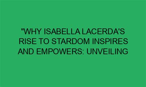 From a Small Town to Stardom: The Remarkable Journey of Isabella Della