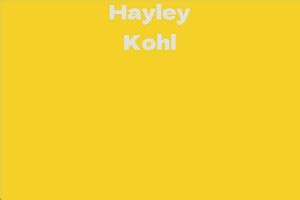 Hayley Kohl's Journey to Stardom: Penetrating the Entertainment Sphere