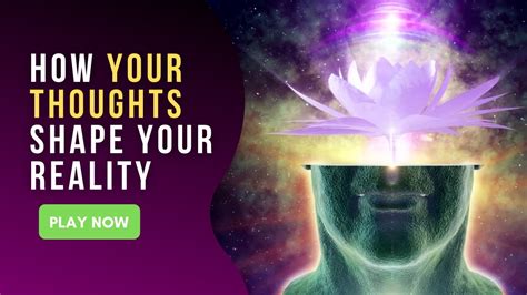 How Your Thoughts Shape Your Reality