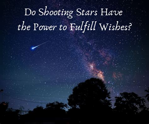 How to Make a Wish Upon a Shooting Star?