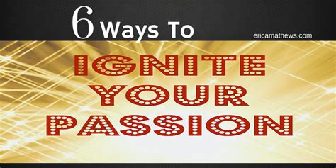 Igniting Your Passions: Fueling the Flame of Your Dreams