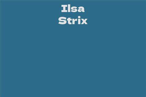 Ilsa Strix's Net Worth: A Glimpse into her Success and Wealth