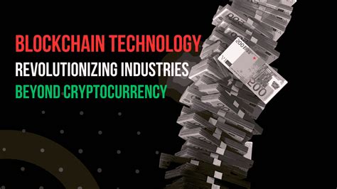 Incorporating Blockchain Technology: Revolutionizing Industries with Digital Currency