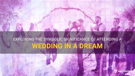 Interpreting the Symbolic Significance of Attending a Wedding in a Dream