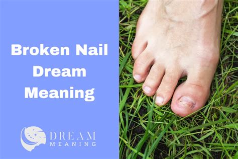 Interpreting the Symbolic Significance of Fractured Nails in the Realm of Dreams