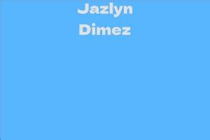 Jazlyn Dimez - Exploring the Journey of a Remarkable Individual