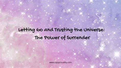 Letting Go and Trusting the Universe: Surrendering to the Process