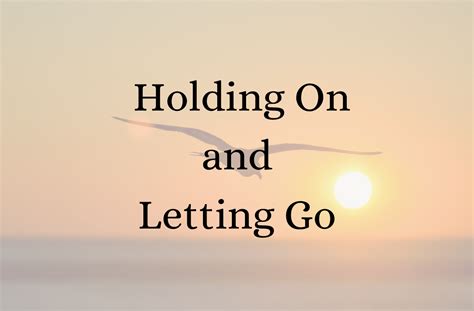 Letting Go or Holding On? Deciphering the Message