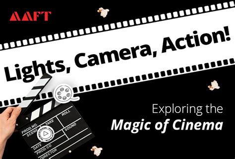 Lights, Camera, Action: Exploring the Enchanting World of Cinema