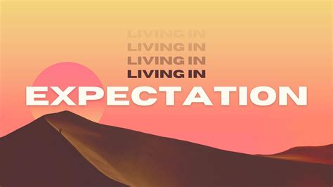 Living in Expectation: A Guide to Preparing for the Arrival of the Savior