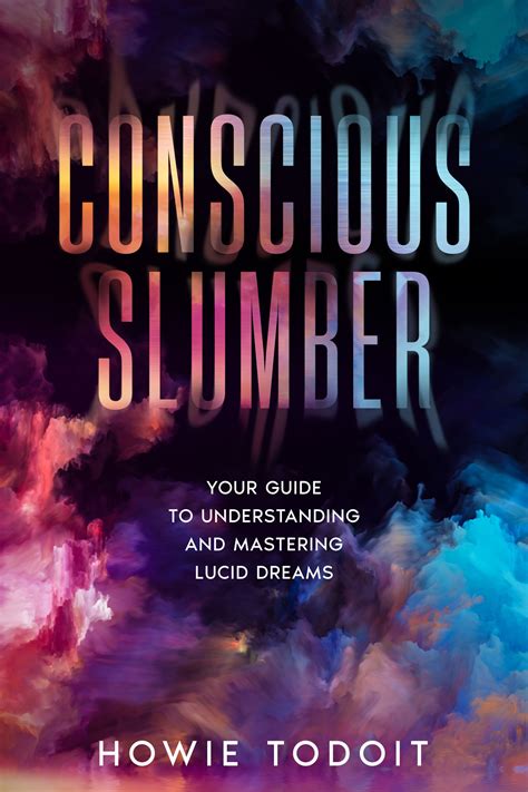 Lucid Dreams: Embracing Consciousness and Mastering Your Nighttime Adventures