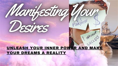 Manifesting Your Desires: Unleashing the Power of Your Imagination