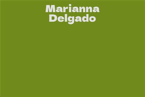 Marianna Delgado: Insights into Her Life Story
